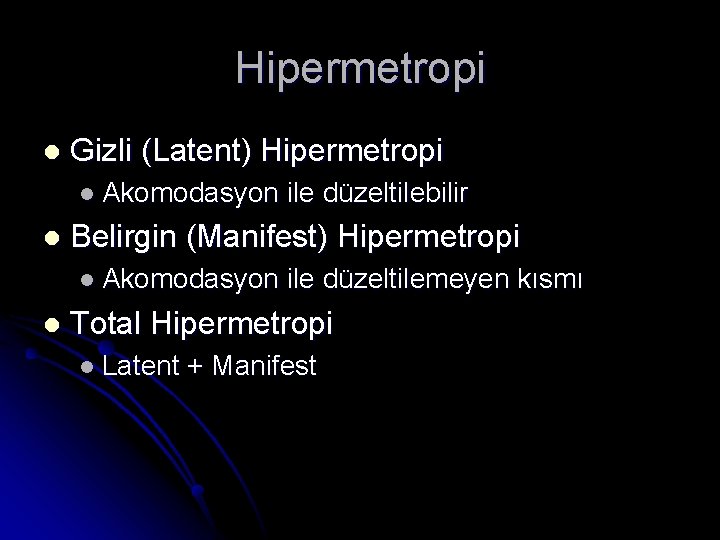 Hipermetropi l Gizli (Latent) Hipermetropi l Akomodasyon l Belirgin (Manifest) Hipermetropi l Akomodasyon l
