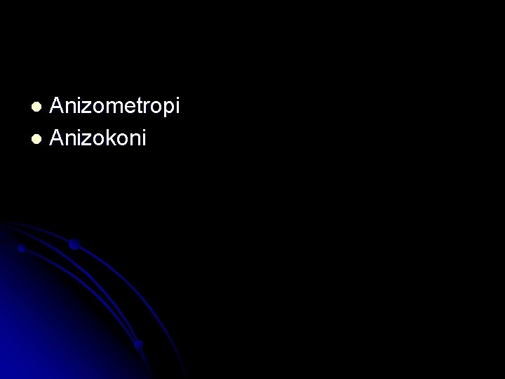 Anizometropi l Anizokoni l 