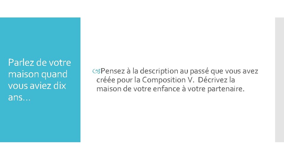 Parlez de votre maison quand vous aviez dix ans… Pensez à la description au