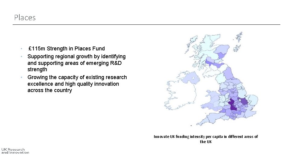 Places • £ 115 m Strength in Places Fund • Supporting regional growth by