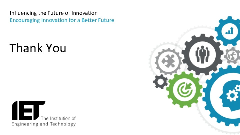 Influencing the Future of Innovation Encouraging Innovation for a Better Future Thank You 