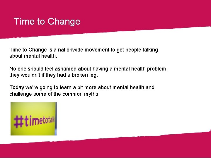 Time to Change is a nationwide movement to get people talking about mental health.