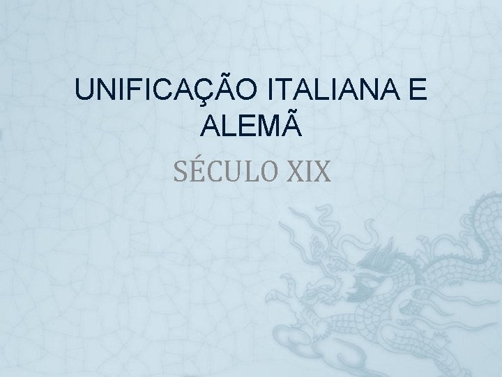 UNIFICAÇÃO ITALIANA E ALEMÃ SÉCULO XIX 