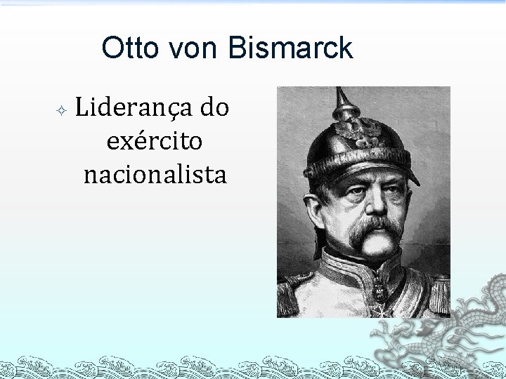 Otto von Bismarck Liderança do exército nacionalista 