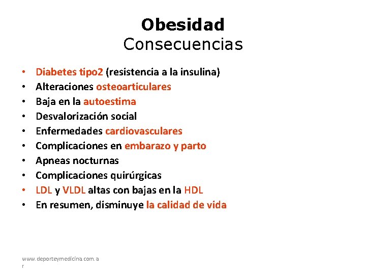 Obesidad Consecuencias • • • Diabetes tipo 2 (resistencia a la insulina) Alteraciones osteoarticulares