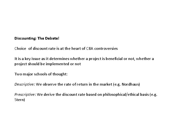 Discounting: The Debate! Choice of discount rate is at the heart of CBA controversies