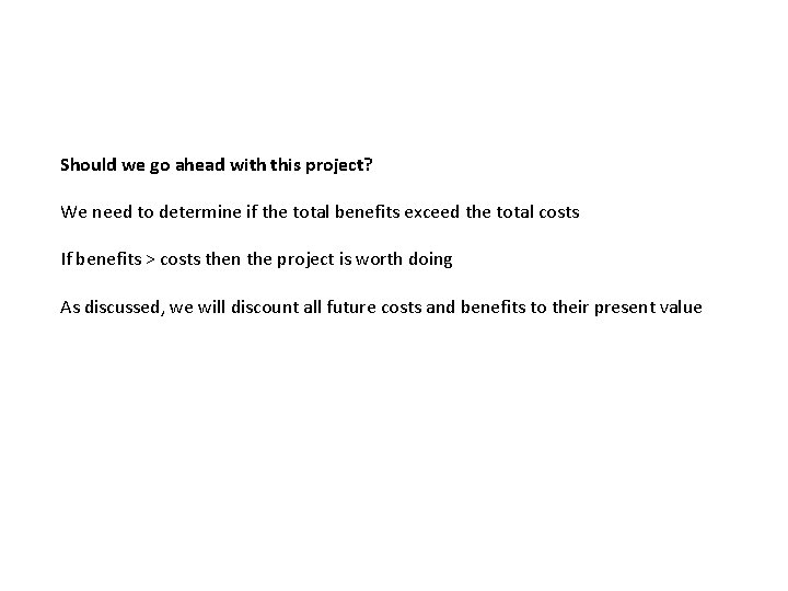 Should we go ahead with this project? We need to determine if the total