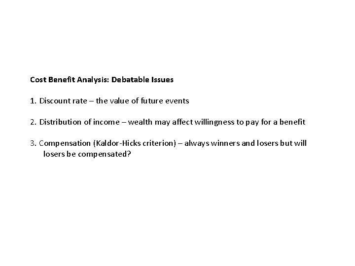 Cost Benefit Analysis: Debatable Issues 1. Discount rate – the value of future events