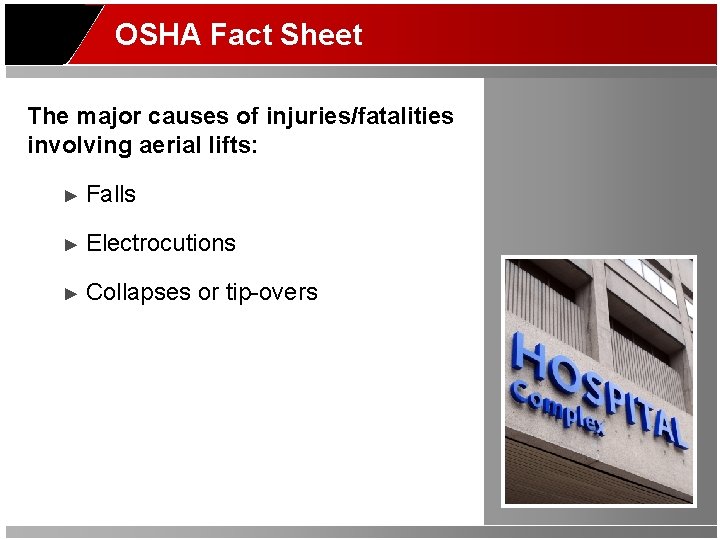 OSHA Fact Sheet The major causes of injuries/fatalities involving aerial lifts: ► Falls ►