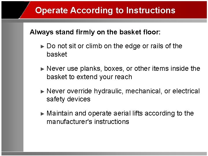 Operate According to Instructions Always stand firmly on the basket floor: ► Do not