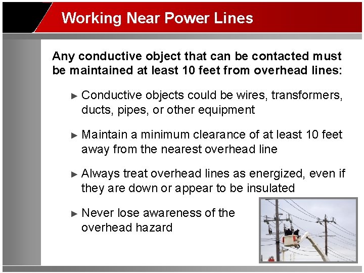 Working Near Power Lines Any conductive object that can be contacted must be maintained