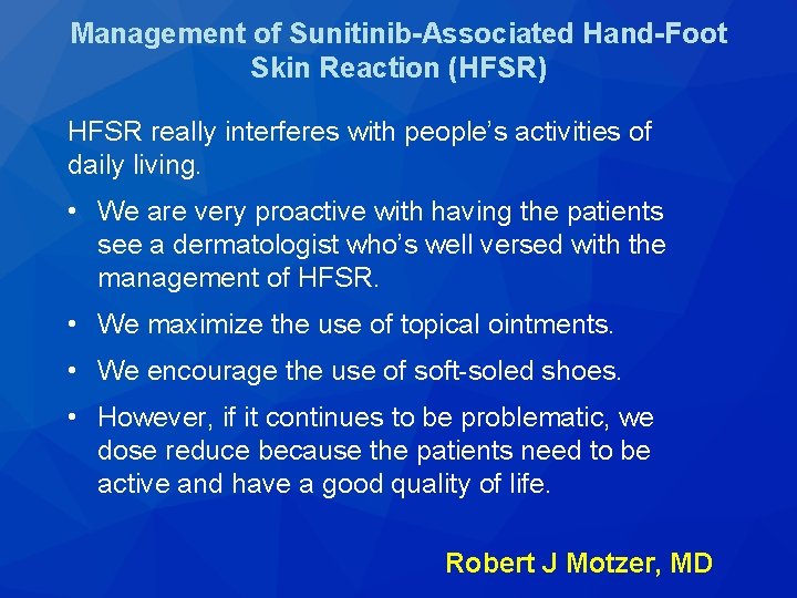 Management of Sunitinib-Associated Hand-Foot Skin Reaction (HFSR) HFSR really interferes with people’s activities of
