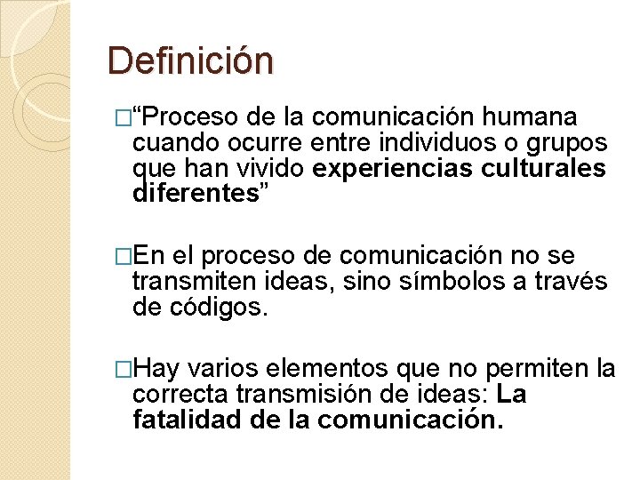 Definición �“Proceso de la comunicación humana cuando ocurre entre individuos o grupos que han Definición �“Proceso de la comunicación humana cuando ocurre entre individuos o grupos que han
