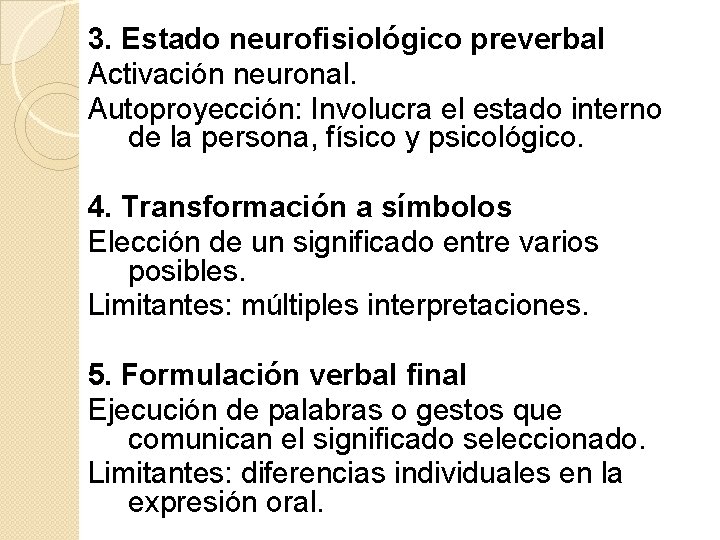 3. Estado neurofisiológico preverbal Activación neuronal. Autoproyección: Involucra el estado interno de la persona, 3. Estado neurofisiológico preverbal Activación neuronal. Autoproyección: Involucra el estado interno de la persona,