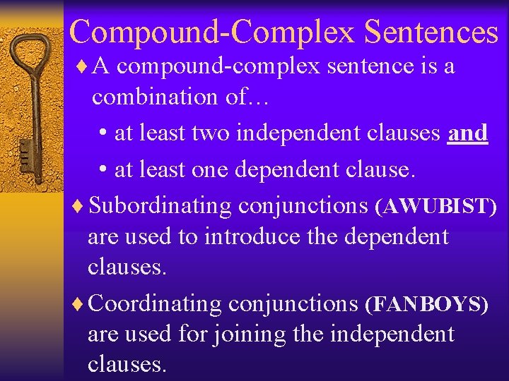 Compound-Complex Sentences ¨ A compound-complex sentence is a combination of… • at least two