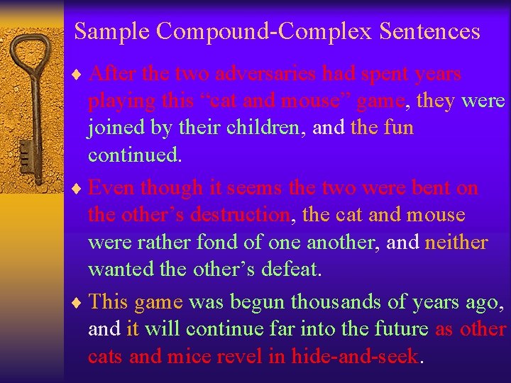 Sample Compound-Complex Sentences ¨ After the two adversaries had spent years playing this “cat