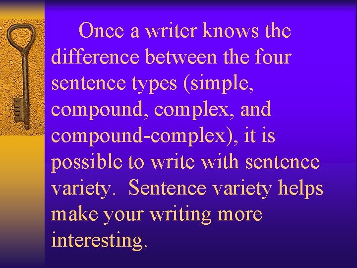 Once a writer knows the difference between the four sentence types (simple, compound, Once a writer knows the difference between the four sentence types (simple, compound,