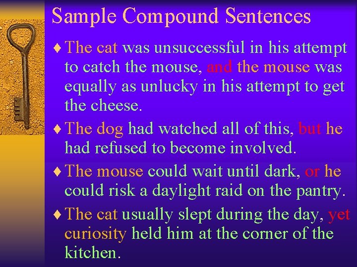 Sample Compound Sentences ¨ The cat was unsuccessful in his attempt to catch the Sample Compound Sentences ¨ The cat was unsuccessful in his attempt to catch the