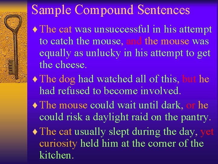 Sample Compound Sentences ¨ The cat was unsuccessful in his attempt to catch the