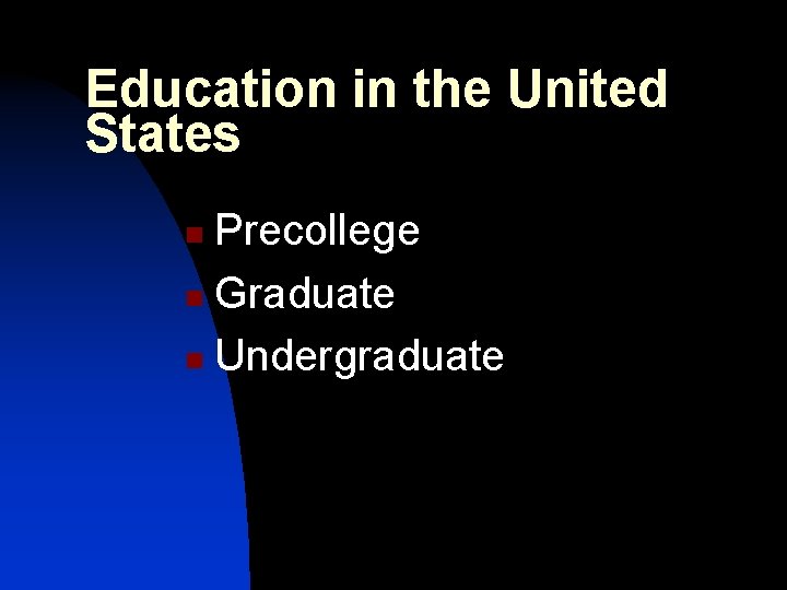 Education in the United States Precollege n Graduate n Undergraduate n 