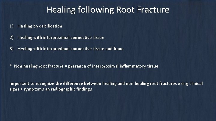Healing following Root Fracture 1) Healing by calcification 2) Healing with interproximal connective tissue Healing following Root Fracture 1) Healing by calcification 2) Healing with interproximal connective tissue