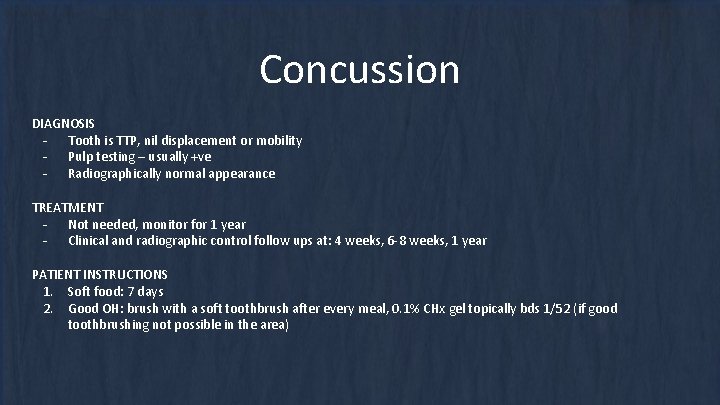 Concussion DIAGNOSIS - Tooth is TTP, nil displacement or mobility - Pulp testing – Concussion DIAGNOSIS - Tooth is TTP, nil displacement or mobility - Pulp testing –