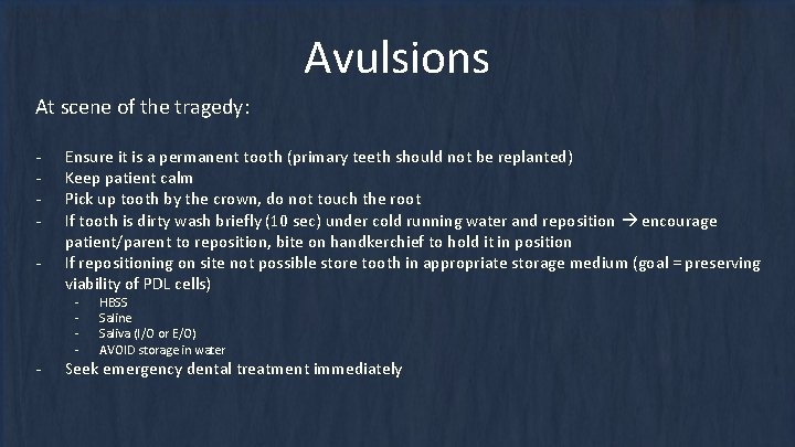 Avulsions At scene of the tragedy: - - Ensure it is a permanent tooth Avulsions At scene of the tragedy: - - Ensure it is a permanent tooth