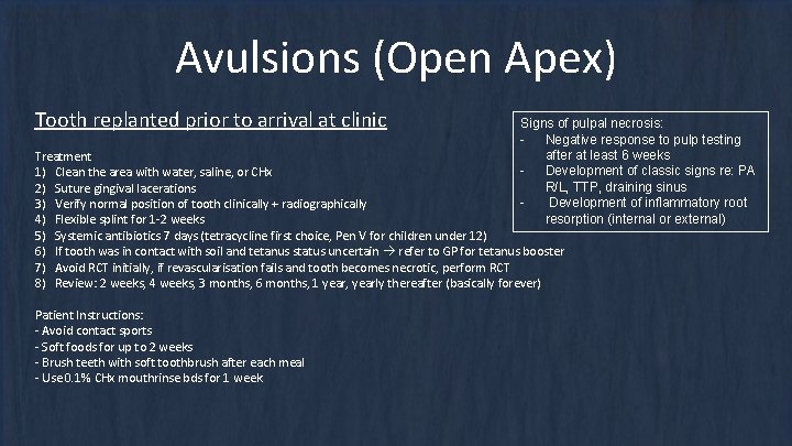 Avulsions (Open Apex) Tooth replanted prior to arrival at clinic Signs of pulpal necrosis: Avulsions (Open Apex) Tooth replanted prior to arrival at clinic Signs of pulpal necrosis: