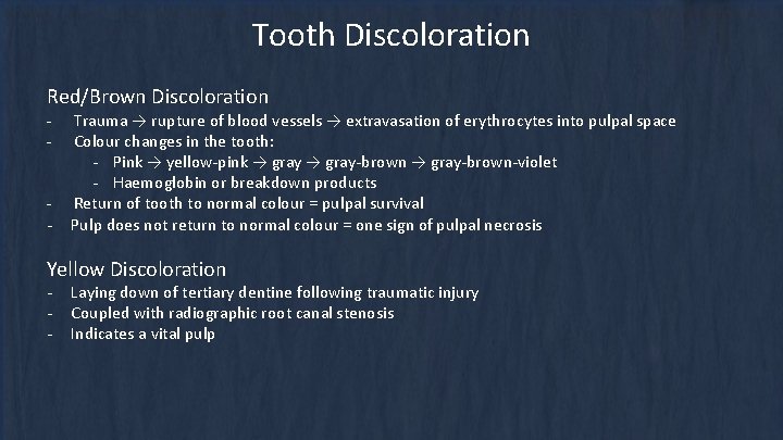 Tooth Discoloration Red/Brown Discoloration - Trauma → rupture of blood vessels → extravasation of Tooth Discoloration Red/Brown Discoloration - Trauma → rupture of blood vessels → extravasation of