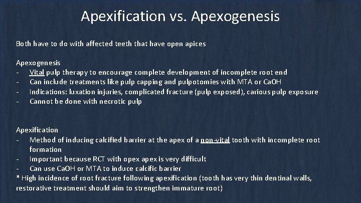 Apexification vs. Apexogenesis Both have to do with affected teeth that have open apices Apexification vs. Apexogenesis Both have to do with affected teeth that have open apices