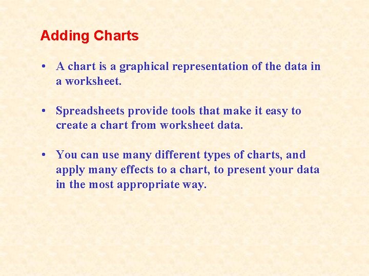 Adding Charts • A chart is a graphical representation of the data in a