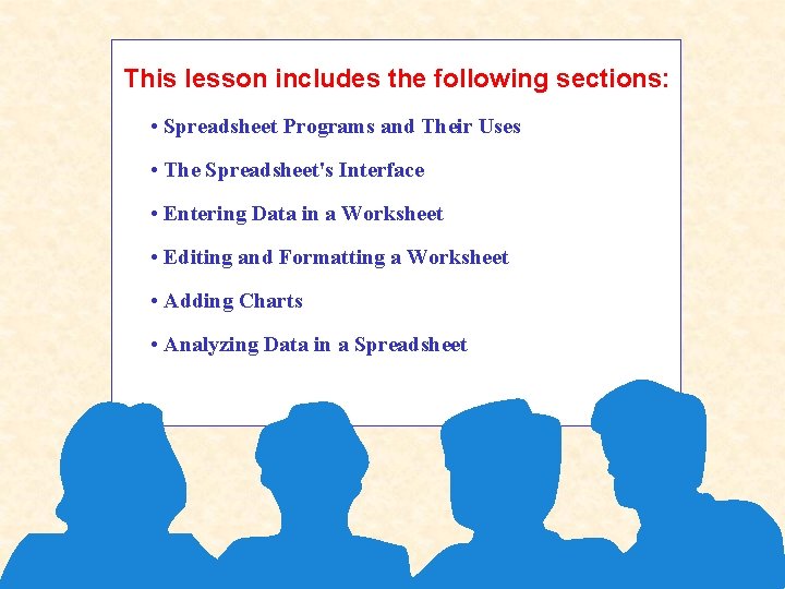 This lesson includes the following sections: • Spreadsheet Programs and Their Uses • The