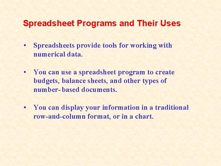 Spreadsheet Programs and Their Uses • Spreadsheets provide tools for working with numerical data.