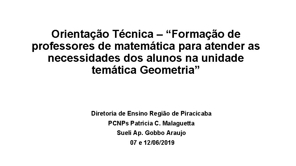 Orientação Técnica – “Formação de professores de matemática para atender as necessidades dos alunos Orientação Técnica – “Formação de professores de matemática para atender as necessidades dos alunos