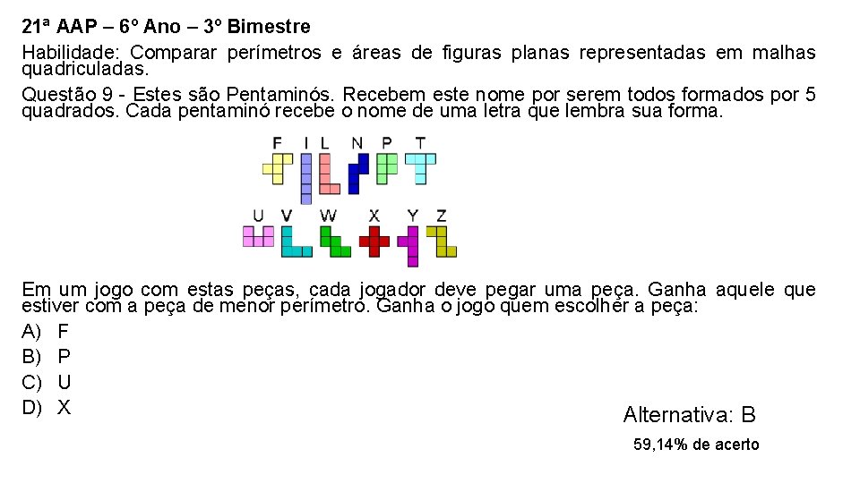 21ª AAP – 6º Ano – 3º Bimestre Habilidade: Comparar perímetros e áreas de 21ª AAP – 6º Ano – 3º Bimestre Habilidade: Comparar perímetros e áreas de