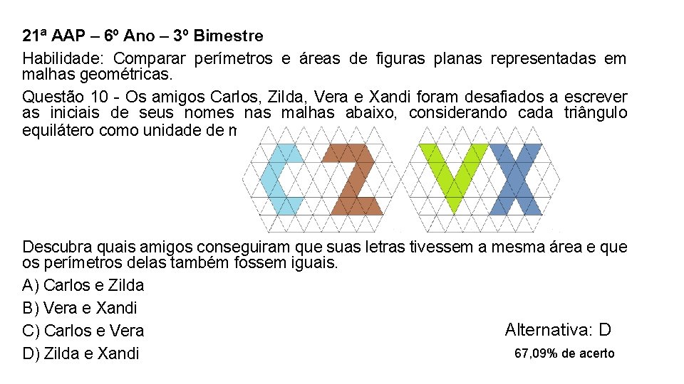 21ª AAP – 6º Ano – 3º Bimestre Habilidade: Comparar perímetros e áreas de 21ª AAP – 6º Ano – 3º Bimestre Habilidade: Comparar perímetros e áreas de