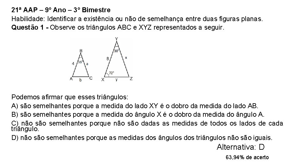 21ª AAP – 9º Ano – 3º Bimestre Habilidade: Identificar a existência ou não 21ª AAP – 9º Ano – 3º Bimestre Habilidade: Identificar a existência ou não