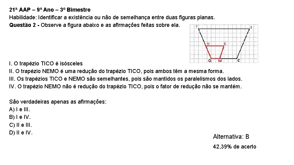 21ª AAP – 9º Ano – 3º Bimestre Habilidade: Identificar a existência ou não 21ª AAP – 9º Ano – 3º Bimestre Habilidade: Identificar a existência ou não