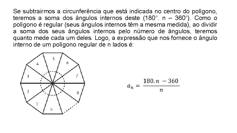 Se subtrairmos a circunferência que está indicada no centro do polígono, teremos a soma Se subtrairmos a circunferência que está indicada no centro do polígono, teremos a soma