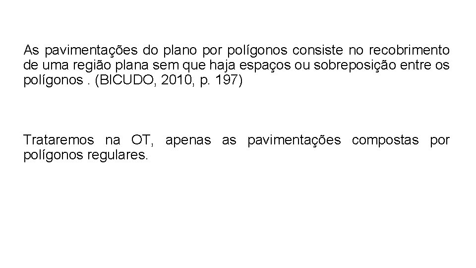 As pavimentações do plano por polígonos consiste no recobrimento de uma região plana sem As pavimentações do plano por polígonos consiste no recobrimento de uma região plana sem