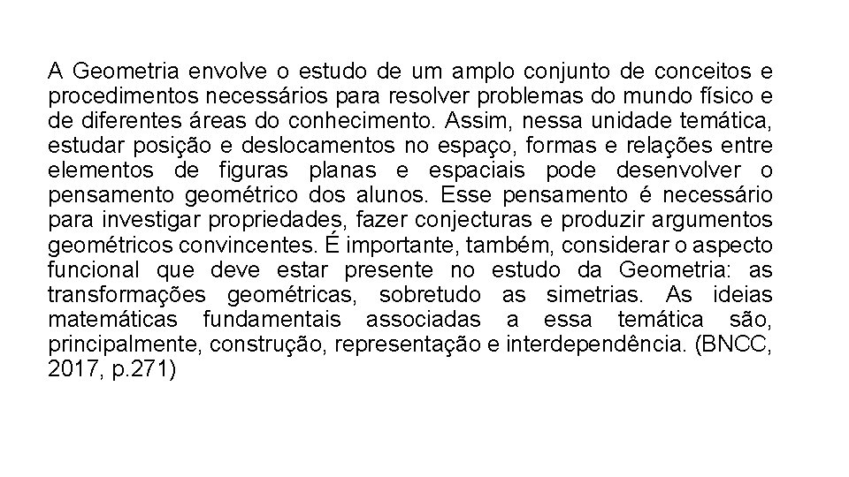 A Geometria envolve o estudo de um amplo conjunto de conceitos e procedimentos necessários A Geometria envolve o estudo de um amplo conjunto de conceitos e procedimentos necessários