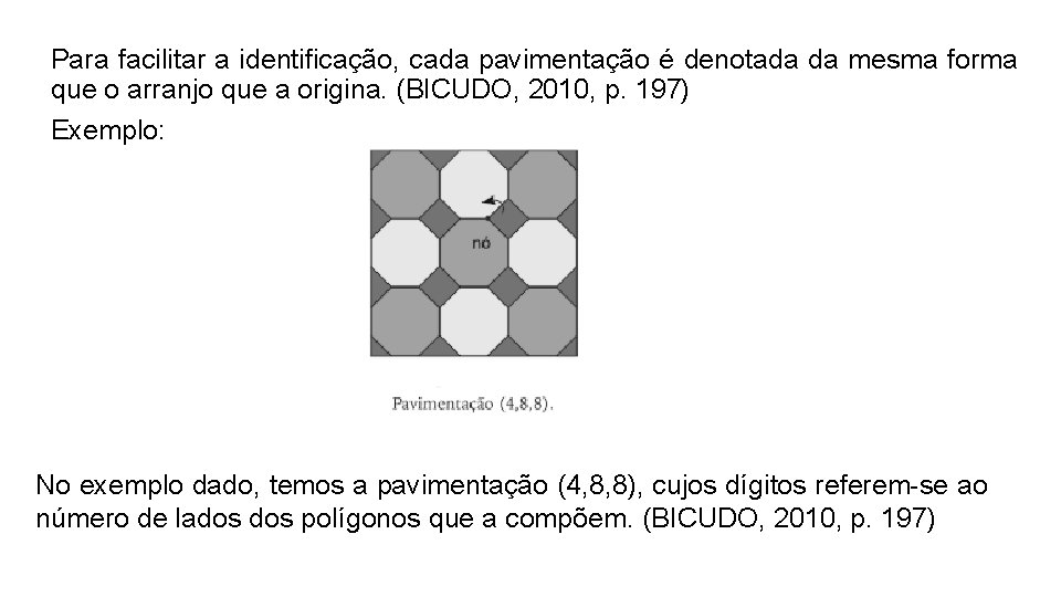 Para facilitar a identificação, cada pavimentação é denotada da mesma forma que o arranjo Para facilitar a identificação, cada pavimentação é denotada da mesma forma que o arranjo