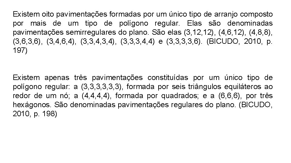 Existem oito pavimentações formadas por um único tipo de arranjo composto por mais de Existem oito pavimentações formadas por um único tipo de arranjo composto por mais de