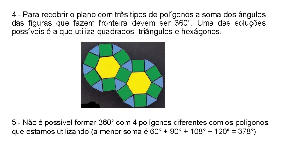4 - Para recobrir o plano com três tipos de polígonos a soma dos 4 - Para recobrir o plano com três tipos de polígonos a soma dos