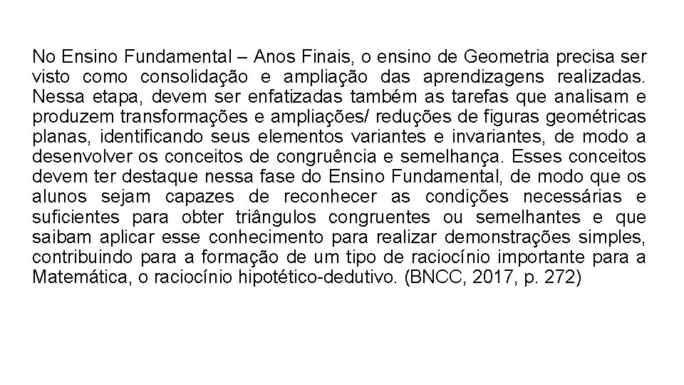 No Ensino Fundamental – Anos Finais, o ensino de Geometria precisa ser visto como No Ensino Fundamental – Anos Finais, o ensino de Geometria precisa ser visto como