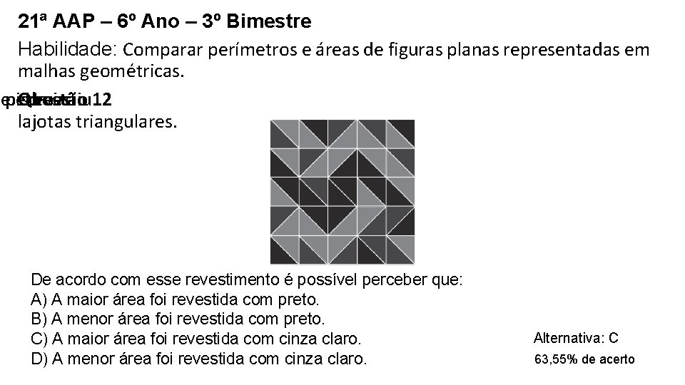 21ª AAP – 6º Ano – 3º Bimestre Habilidade: Comparar perímetros e áreas de 21ª AAP – 6º Ano – 3º Bimestre Habilidade: Comparar perímetros e áreas de