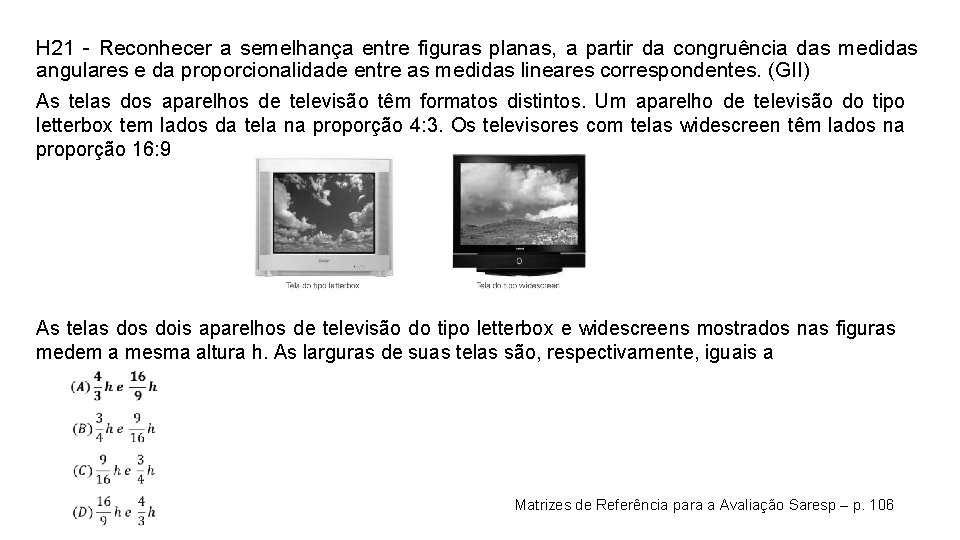 H 21 - Reconhecer a semelhança entre figuras planas, a partir da congruência das H 21 - Reconhecer a semelhança entre figuras planas, a partir da congruência das