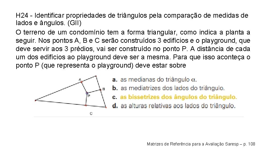 H 24 - Identificar propriedades de triângulos pela comparação de medidas de lados e H 24 - Identificar propriedades de triângulos pela comparação de medidas de lados e