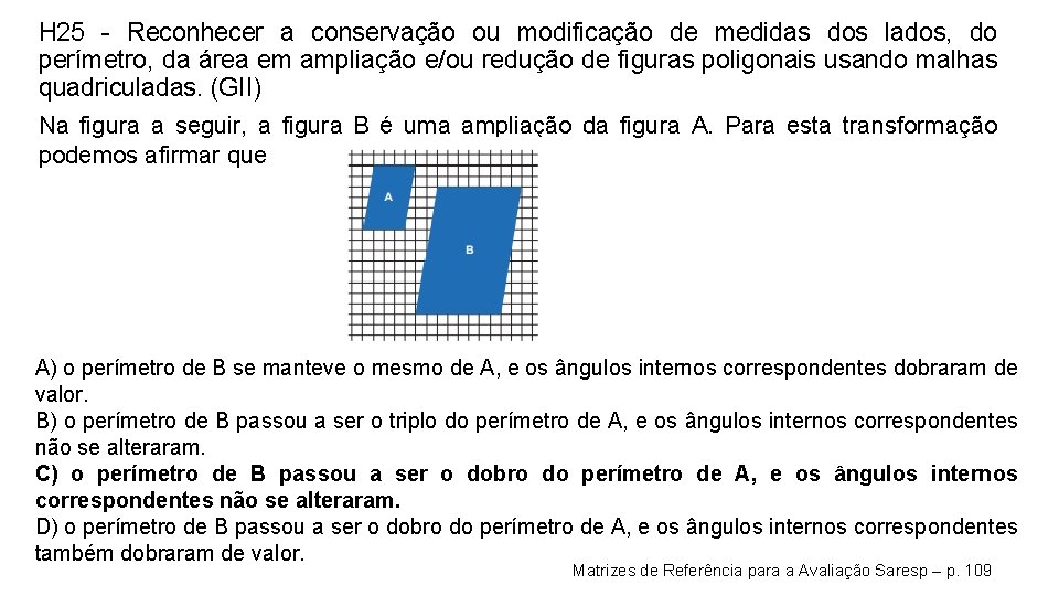 H 25 - Reconhecer a conservação ou modificação de medidas dos lados, do perímetro, H 25 - Reconhecer a conservação ou modificação de medidas dos lados, do perímetro,