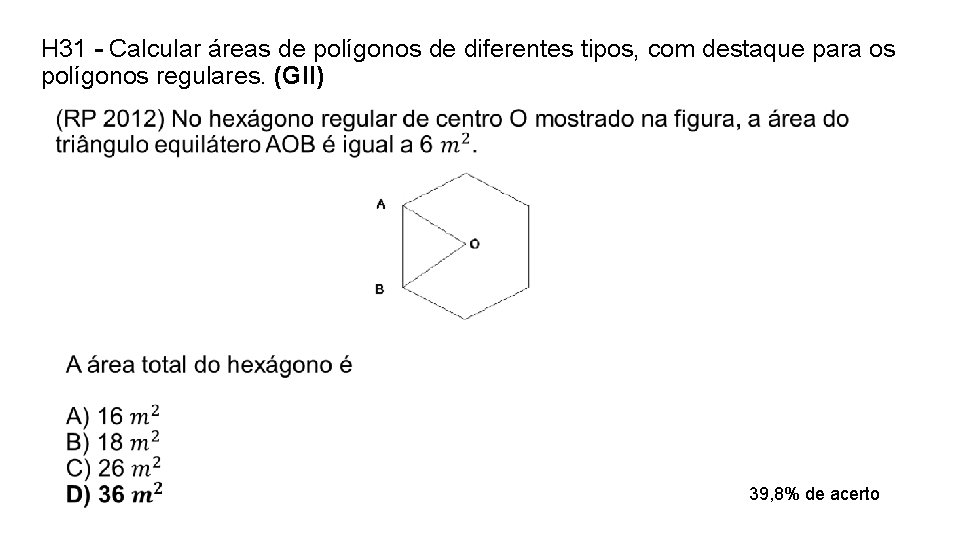 H 31 - Calcular áreas de polígonos de diferentes tipos, com destaque para os H 31 - Calcular áreas de polígonos de diferentes tipos, com destaque para os